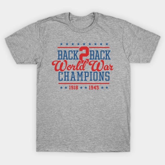 Back 2 Back World War Champs - Hilarious United States T-Shirt by TwistedCharm
